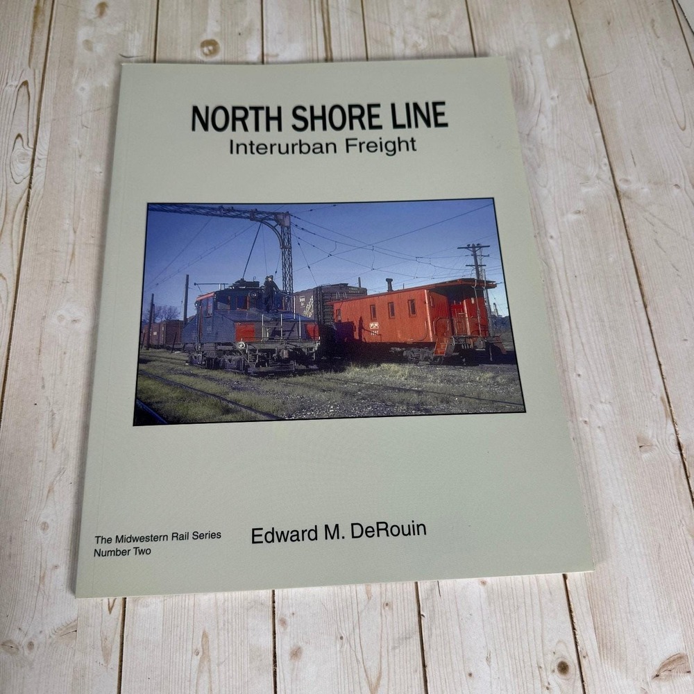 North Shore Line Interurban Freight Edward DeRouin 2005 Railroad PB 1st Ed